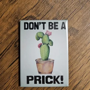 Don't Be a Prick Cactus Refrigerator Magnet
